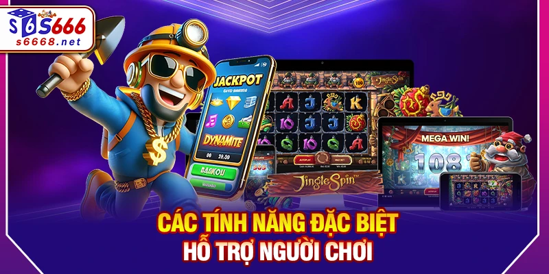 Các tính năng đặc biệt hỗ trợ người chơi