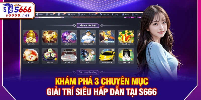 Khám phá 3 chuyên mục giải trí siêu hấp dẫn tại S666