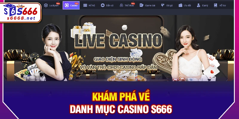 Khám phá về danh mục Casino S666