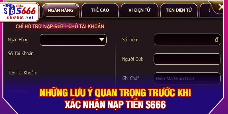 Những lưu ý quan trọng trước khi xác nhận nạp tiền S666