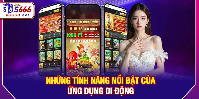 Những tính năng nổi bật của ứng dụng di động