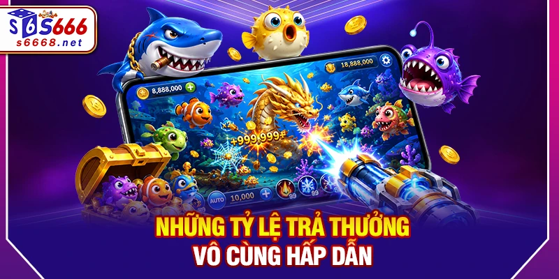 Những tỷ lệ trả thưởng vô cùng hấp dẫn