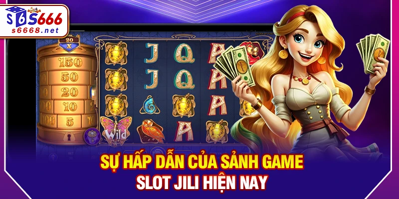 Sự hấp dẫn của sảnh game Slot Jili hiện nay