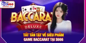 Baccarat - Đặt Cược Cực Dễ, Kiếm Lời Siêu Tốc