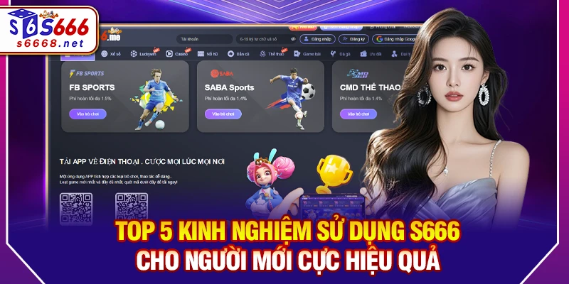 Top 5 kinh nghiệm sử dụng S666 cho người mới cực hiệu quả