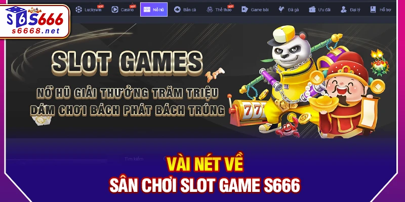 Vài nét về sân chơi slot game S666