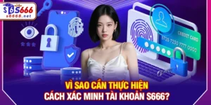 Cách xác minh tài khoản S666 - nhanh chóng và chính xác